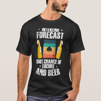 T-shirt Weekend Forcast 100 Chance d'Euchre et Ragl de biè
