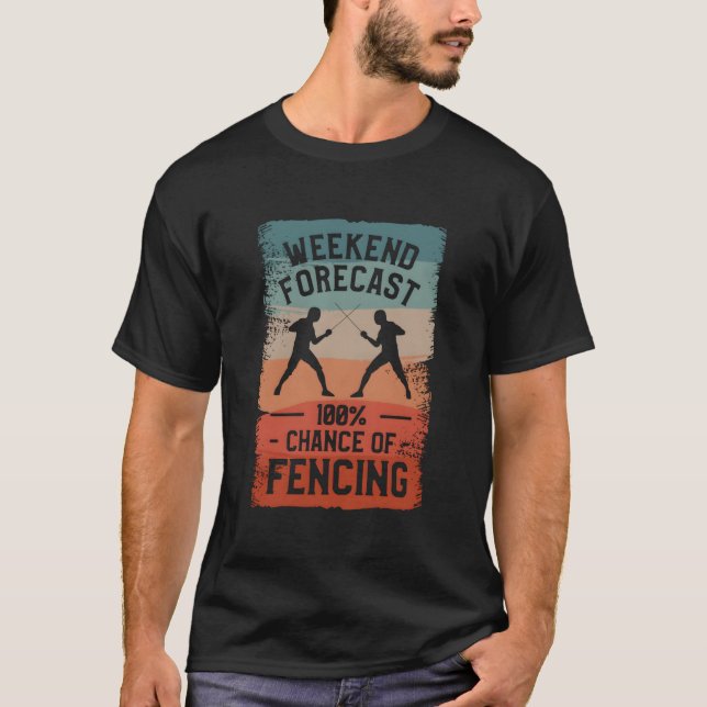 T-shirt Weekend Forecast 100 Chance Of Fencing Fence Fence (Devant)