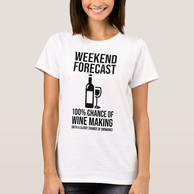 T-shirt Weekend Forecast - 100% Chance of Wine Making (Devant)