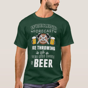 T-shirt Weekend Forecast Ax lancer de bière Drôle cadeau