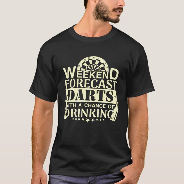 T-shirt Weekend Forecast Darts Drinking  Dart Player (Devant)