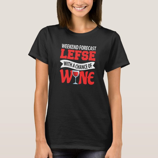T-shirt Weekend Forecast Lefse With A Chance Of Wine (Devant)