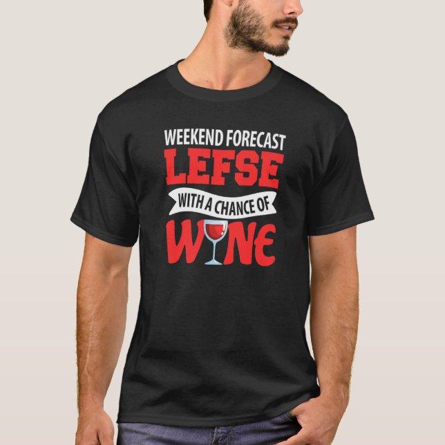 T-shirt Weekend Forecast Lefse With A Chance Of Wine (Devant)