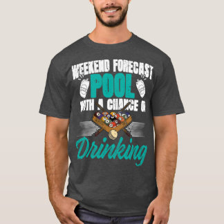 T-shirt Weekend Forecast pool with drinking 8ball