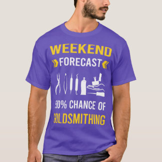 T-shirt Weekend Prévision Goldsmithing Goldsmith