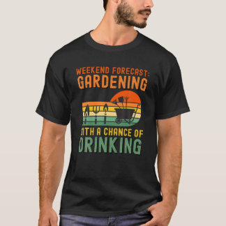 T-shirt Weekend Prévision Jardinage Avec Une Chance De Dri