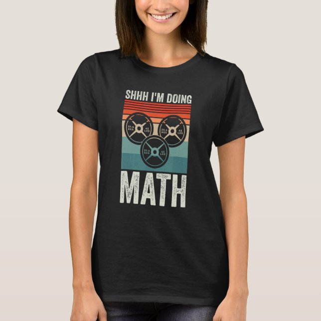 T-shirt Weightlifting Gym Workout   Shhh Im Doing Math (Devant)