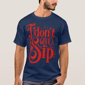 T-shirt Wein Je Ne Donne Pas Un Cadeau De Sip Pour Les Ama