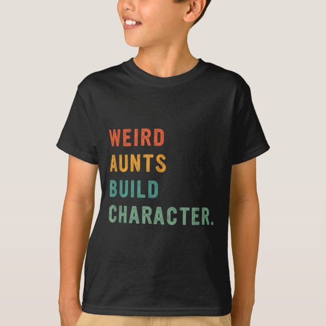 T-shirt Weird Aunts Build Character Retro Funny Auntie Mot (Devant)