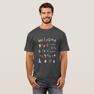 T-shirt Welcome back I'm Glad You're Here back To School