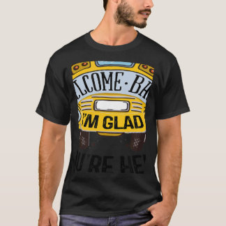 T-shirt Welcome Back I'm Glad You're Here Teacher Back to 