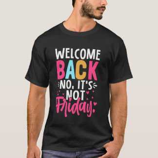 T-shirt Welcome Back No It's Not Friday Back to School