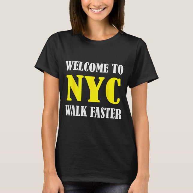 T-shirt Welcome To New York City Nyc Walk Faster  (Devant)