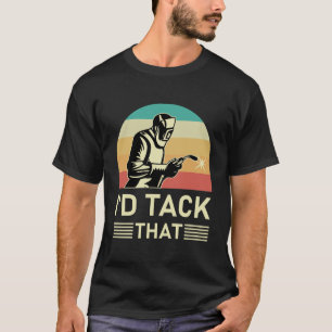 T-shirt Welder Design For Men Funny Welding Je dirais que