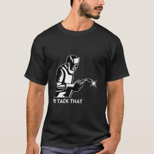 T-shirt Welder Design For Men Funny Welding Je dirais que