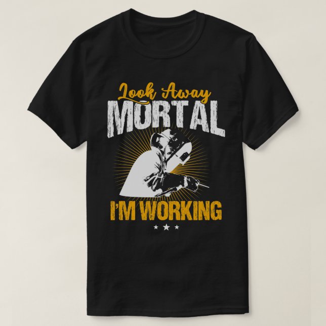 T-shirt Welder Funny Welny Look away Mortal (Design devant)