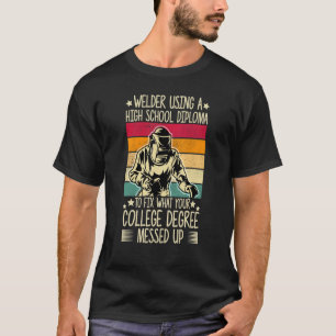 T-shirt Welder Utilisant Un Diplôme De Lycée Soudage Pour