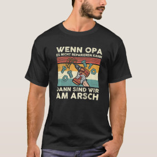 T-shirt Wenn Opa Es Nicht Reparieren Kann Allemagne Deutsc