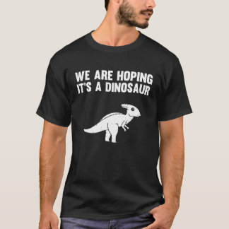 T-shirt We're Hoping For A Dinosaur Pregnancy Announcement