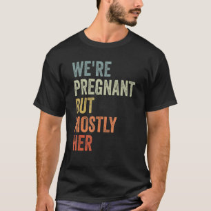 T-shirt we're pregnant but mostly her expectant father vin