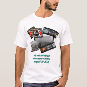 T-shirt WeWillNotForget-HurricaneKatrina-Lrg-Zazzle