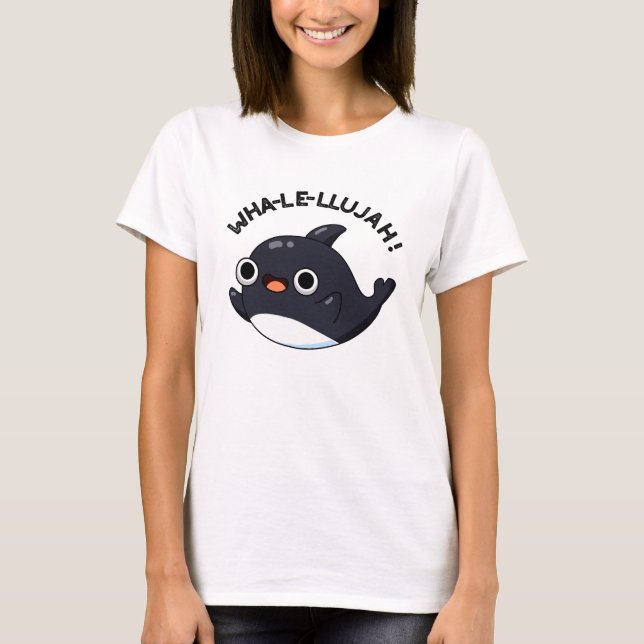 T-shirt Wha-le-llujah Funny Orca Whale Pun (Devant)