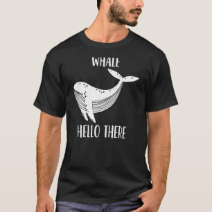 T-shirt Whale Hello There mignonne baleine Pun