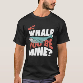 T-shirt Whale You Be Mine   Will You Be Mine Pun