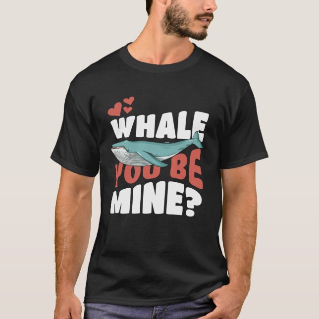 T-shirt Whale You Be Mine   Will You Be Mine Pun (Devant)