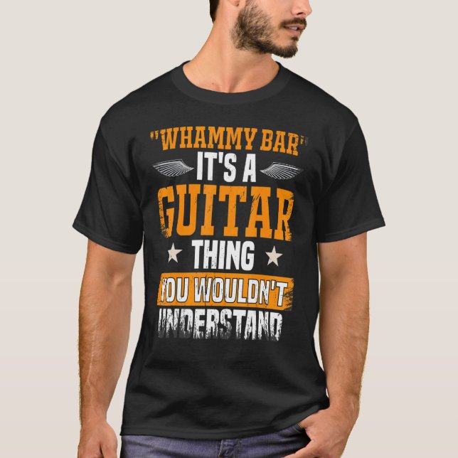 T-shirt Whammy Bar Vous Ne Comprendriez Pas Guitare Player (Devant)