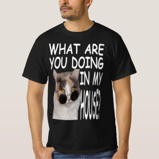T-shirt What Are You Doing In My House Cat House