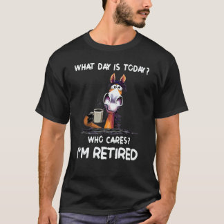 T-shirt What Day Is Today Who Cares I'm Retired