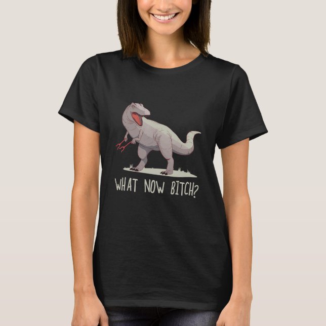 T-shirt What Now  Rex raptor Dinosaur Graphic Tee (Devant)