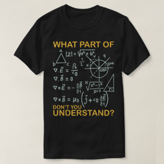 T-shirt What Part Of Don't You Understand | Funny Math