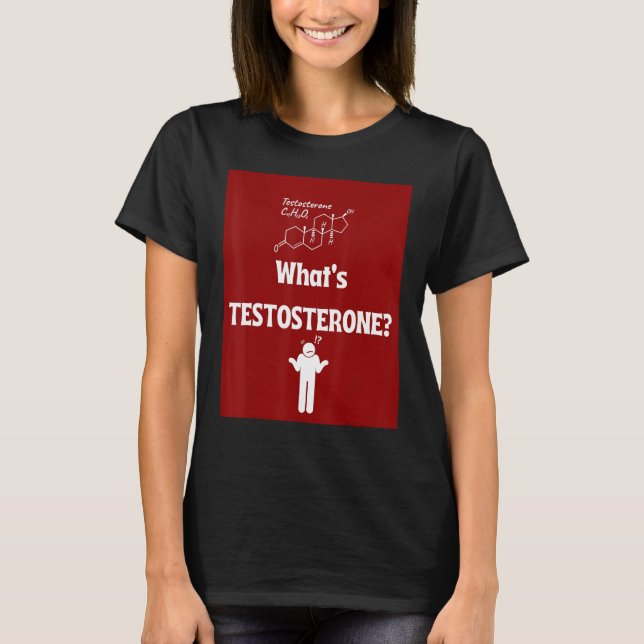 T-shirt What s TESTOSTERONE (Devant)