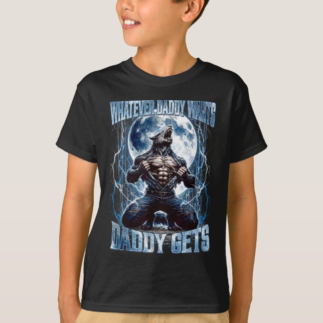 T-shirt Whatever Daddy Wants Daddy Gets Funny Alpha Wolf M (Devant)