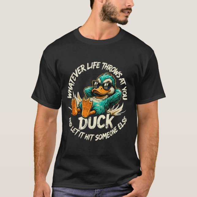 T-shirt Whatever Life Throws At You Duck Funny Quote Humor (Devant)