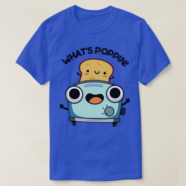 T-shirt Whats Poppin Funny Toast Puns (Design devant)