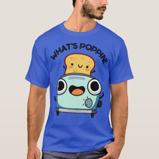 T-shirt Whats Poppin Funny Toast Puns