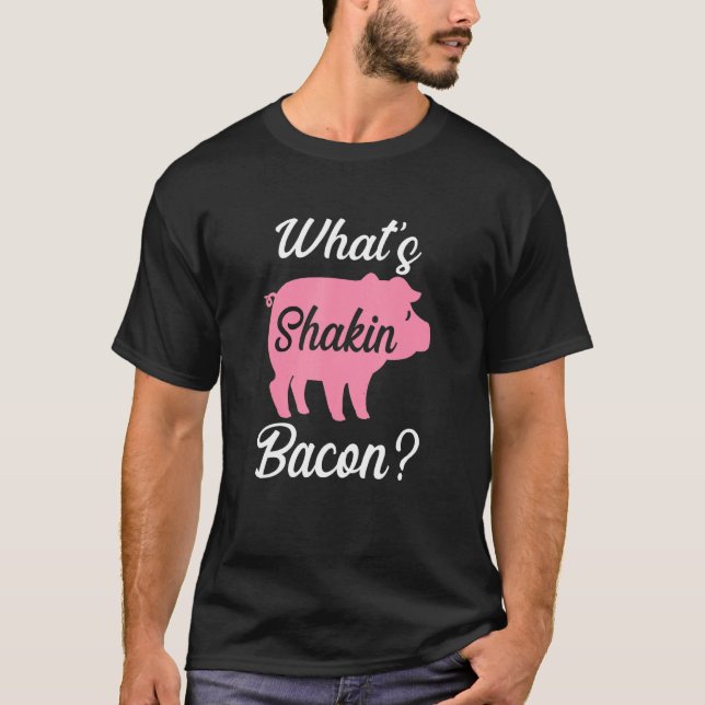 T-shirt What's Shakin Bacon (Devant)