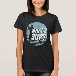T-shirt Whats Sup Cool Sup Paddling Stand Up Paddling