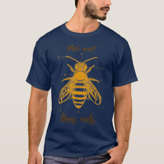 T-shirt Whatx27s mead Honey vraiment T