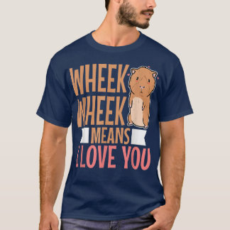 T-shirt Wheek wheek means i love you 218