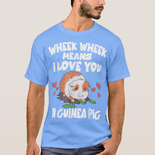 T-shirt Wheek Wheek Signifie Que Je T'Aime En Guinée Pig