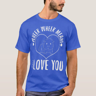 T-shirt Wheek wheek signifie que je vous aime223
