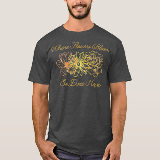 T-shirt When Flower Bloom So Does Hope