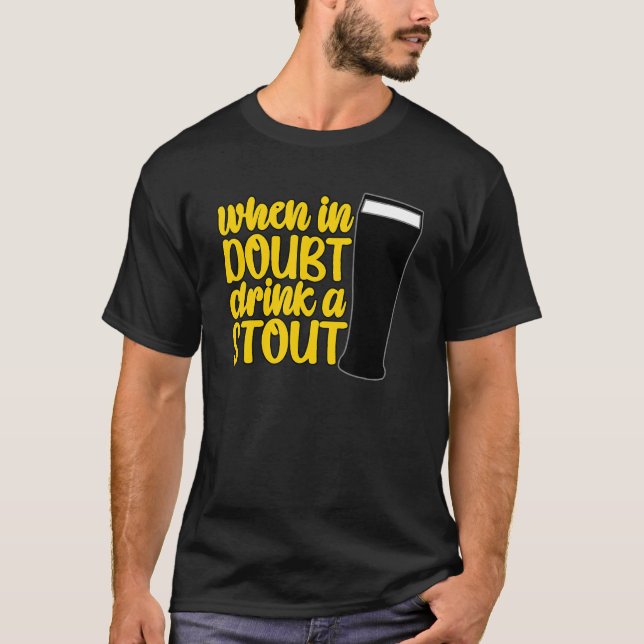 T-shirt When in Doubt Drink a Stout Beer Drinking Bar IPA  (Devant)