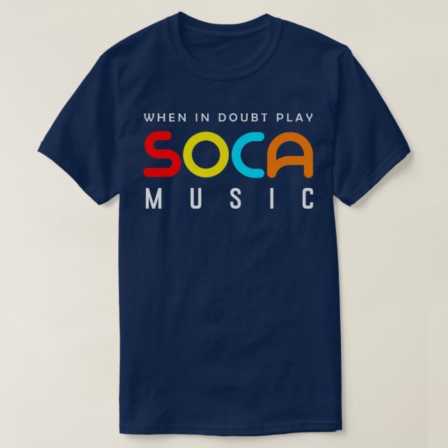 T-shirt When In Doubt Play Soca Music  (Design devant)