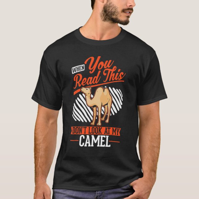 T-shirt When you Read this Don't look at my Camel (Devant)