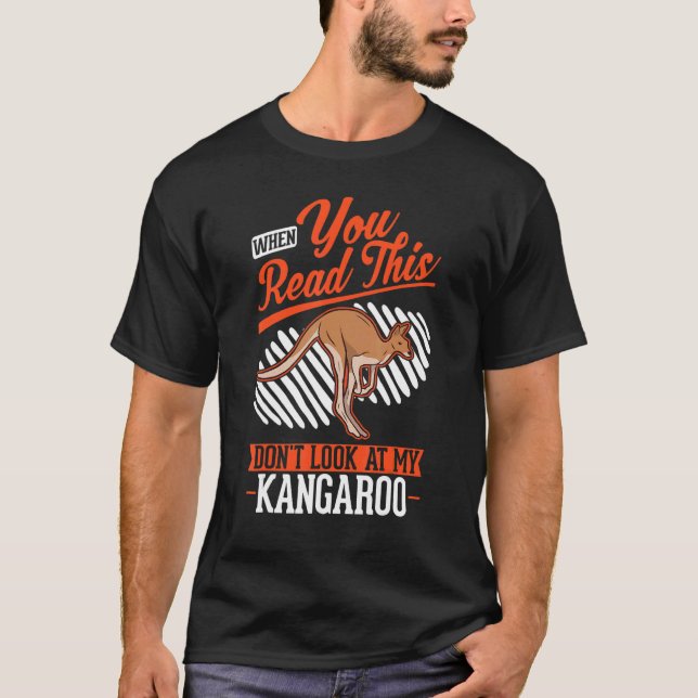 T-shirt When you Read this Don't look at my Kangaroo (Devant)